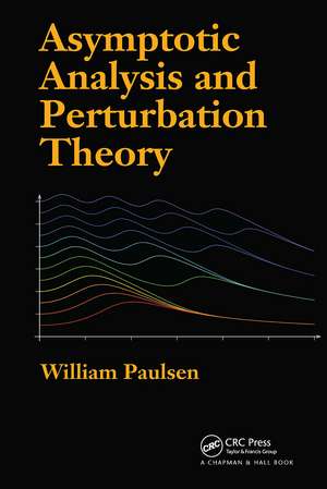 Asymptotic Analysis and Perturbation Theory de William Paulsen