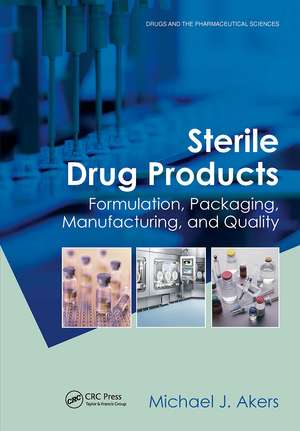 Sterile Drug Products: Formulation, Packaging, Manufacturing and Quality de Michael J. Akers