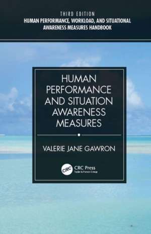 Human Performance, Workload, and Situational Awareness Measures Handbook, Third Edition - 2-Volume Set de Valerie Jane Gawron