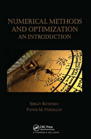 Numerical Methods and Optimization: An Introduction de Sergiy Butenko