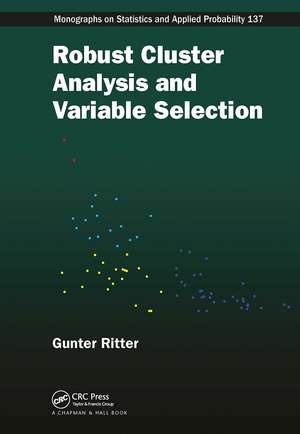 Robust Cluster Analysis and Variable Selection de Gunter Ritter