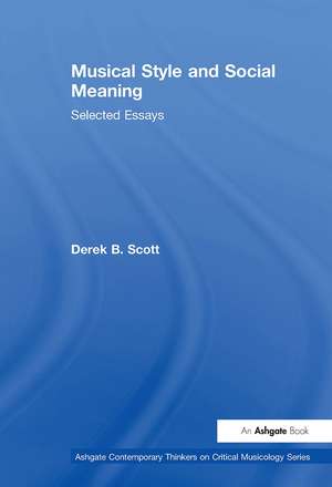 Musical Style and Social Meaning: Selected Essays de Derek B. Scott