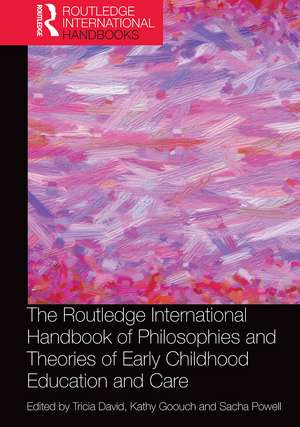 The Routledge International Handbook of Philosophies and Theories of Early Childhood Education and Care de Tricia David