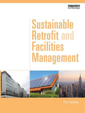 Sustainable Retrofit and Facilities Management de Paul Appleby