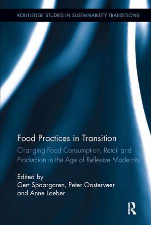 Food Practices in Transition: Changing Food Consumption, Retail and Production in the Age of Reflexive Modernity de Gert Spaargaren