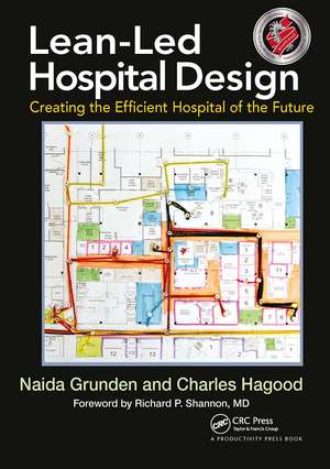 Lean-Led Hospital Design: Creating the Efficient Hospital of the Future de Naida Grunden