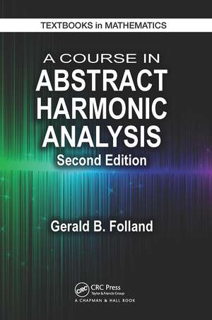 A Course in Abstract Harmonic Analysis de Gerald B. Folland