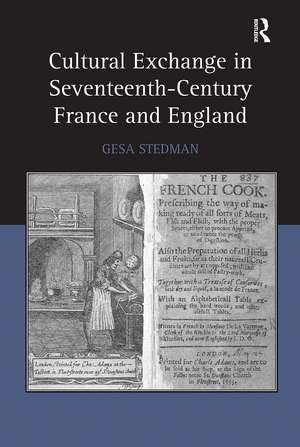 Cultural Exchange in Seventeenth-Century France and England de Gesa Stedman