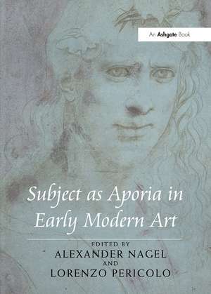 Subject as Aporia in Early Modern Art de Alexander Nagel