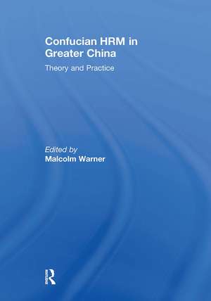 Confucian HRM in Greater China: Theory and Practice de Malcolm Warner