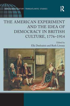 The American Experiment and the Idea of Democracy in British Culture, 1776–1914 de Ruth Livesey