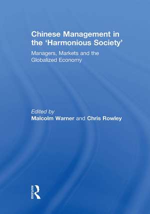 Chinese Management in the 'Harmonious Society': Managers, Markets and the Globalized Economy de Malcolm Warner