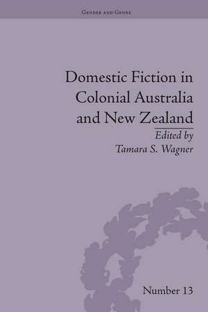 Domestic Fiction in Colonial Australia and New Zealand de Tamara S Wagner