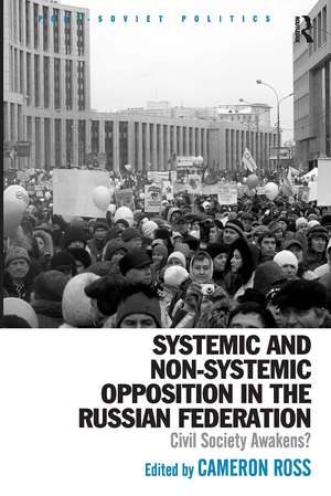 Systemic and Non-Systemic Opposition in the Russian Federation: Civil Society Awakens? de Cameron Ross