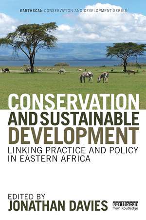 Conservation and Sustainable Development: Linking Practice and Policy in Eastern Africa de Jonathan Davies