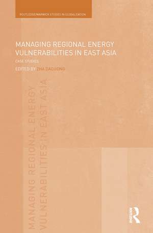 Managing Regional Energy Vulnerabilities in East Asia: Case Studies de Daojiong Zha