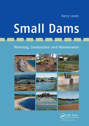 Small Dams: Planning, Construction and Maintenance de Barry Lewis