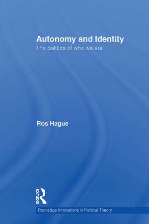 Autonomy and Identity: The Politics of Who We Are. de Ros Hague