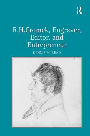 R. H. Cromek, Engraver, Editor, and Entrepreneur de Dennis M. Read