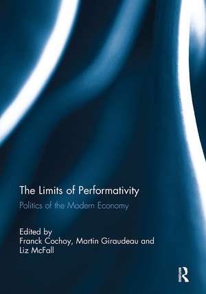 The Limits of Performativity: Politics of the Modern Economy de Franck Cochoy