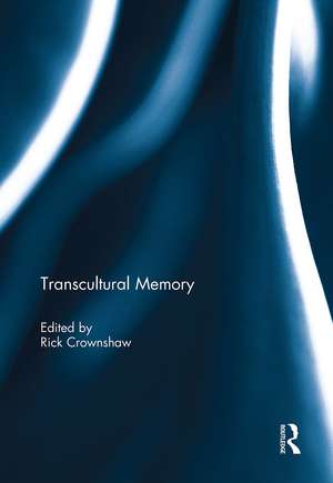 Transcultural Memory de Rick Crownshaw