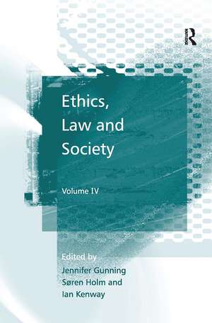 Ethics, Law and Society: Volume IV de Jennifer Gunning