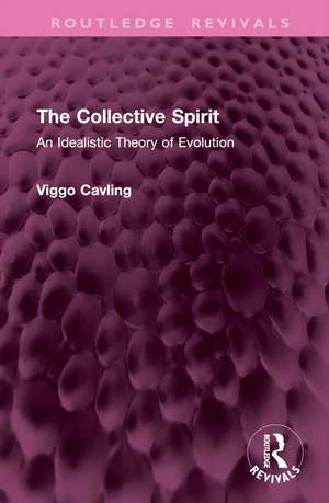 The Collective Spirit: An Idealistic Theory of Evolution de Viggo Cavling