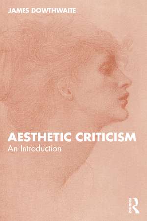 Aesthetic Criticism: An Introduction de James Dowthwaite
