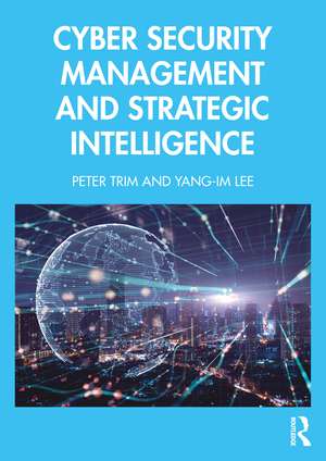 Cyber Security Management and Strategic Intelligence de Peter Trim