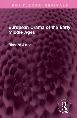 European Drama of the Early Middle Ages de Richard Axton