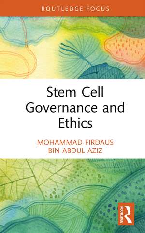 Stem Cell Governance and Ethics de Mohammad Firdaus Bin Abdul Aziz