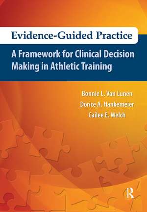 Evidence-Guided Practice: A Framework for Clinical Decision Making in Athletic Training de Bonnie Van Lunen