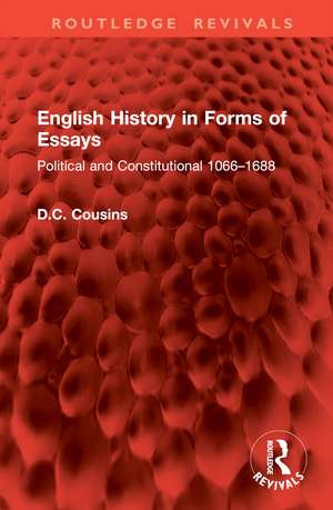 English History in Forms of Essays: Political and Constitutional 1066–1688 de D.C. Cousins