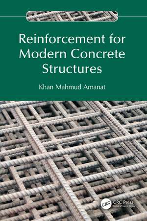 Reinforcement for Modern Concrete Structures de Khan Mahmud Amanat