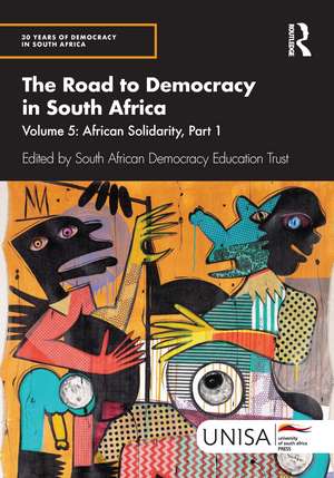 The Road to Democracy in South Africa: Volume 5: African Solidarity, Part 1 de South African Democracy Education Trust