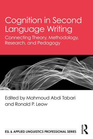 Cognition in Second Language Writing: Connecting Theory, Methodology, Research, and Pedagogy de Mahmoud Abdi Tabari