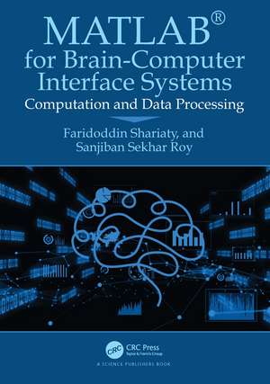 MATLAB® for Brain-Computer Interface Systems: Computation and Data Processing de Faridoddin Shariaty