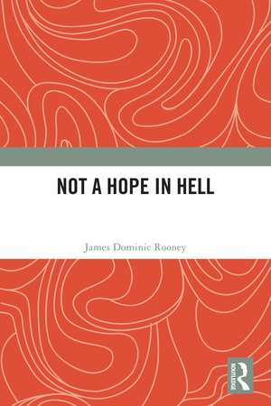 Not a Hope in Hell de James Dominic Rooney