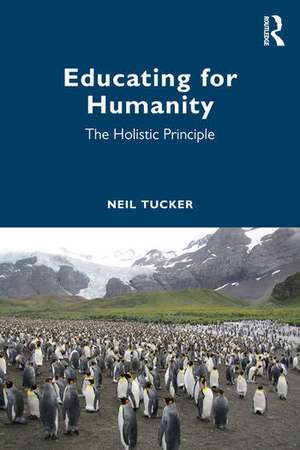 Educating for Humanity de Neil Tucker