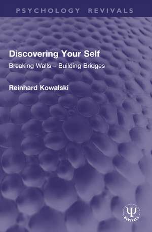 Discovering Your Self: Breaking Walls – Building Bridges de Reinhard Kowalski
