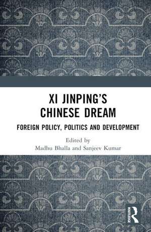 Xi Jinping’s Chinese Dream: Foreign Policy, Politics and Development de Madhu Bhalla