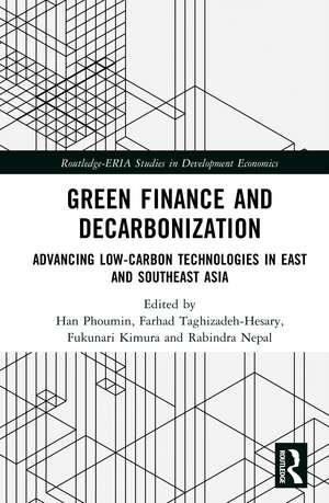 Green Finance and Decarbonization: Advancing Low-Carbon Technologies in East and Southeast Asia de Han Phoumin