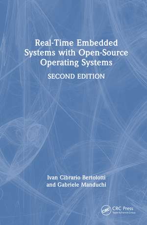 Real-Time Embedded Systems with Open-Source Operating Systems de Ivan Cibrario Bertolotti