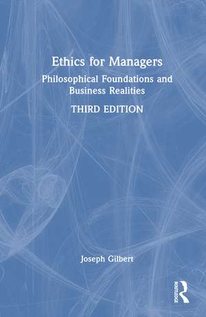 Ethics for Managers: Philosophical Foundations and Business Realities de Joseph Gilbert