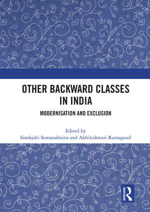 Other Backward Classes in India: Modernisation and Exclusion de Simhadri Somanaboina