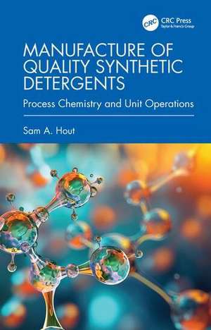 Manufacture of Quality Synthetic Detergents de Sam A. Hout