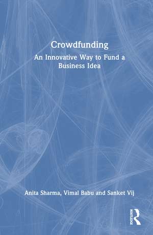 Crowdfunding: An Innovative Way to Fund a Business Idea de Anita Sharma
