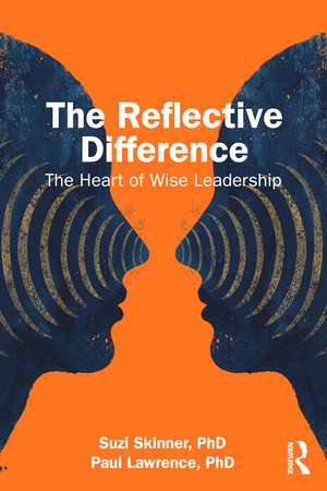 The Reflective Difference: The Heart of Wise Leadership de Suzi Skinner