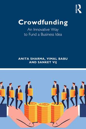 Crowdfunding: An Innovative Way to Fund a Business Idea de Anita Sharma