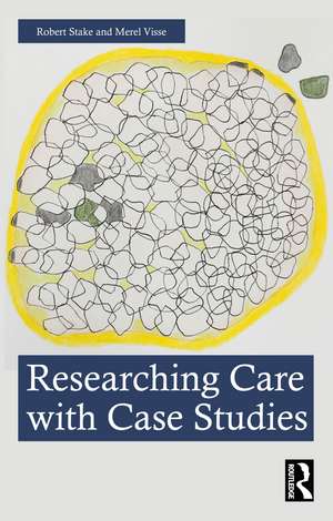 Researching Care with Case Studies de Robert Stake